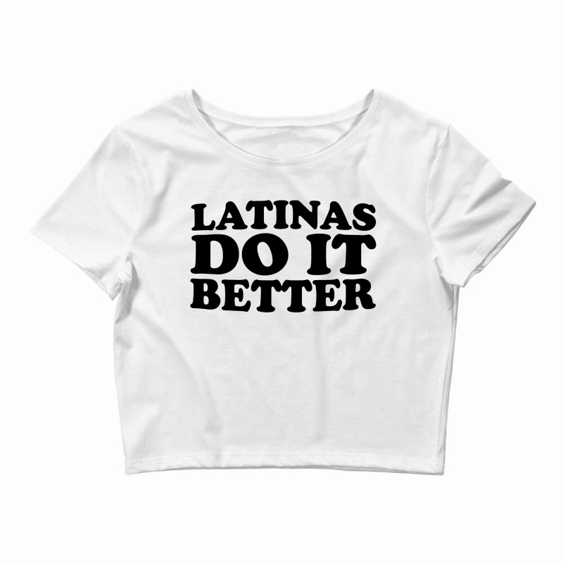 Latinas Do It Better Crop Top by Alaska Tees | Artistshot