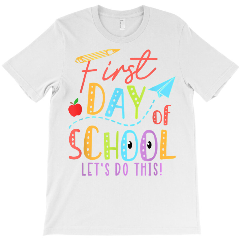 Happy First Day Let's Do This Welcome Back To School T Shirt T-shirt | Artistshot