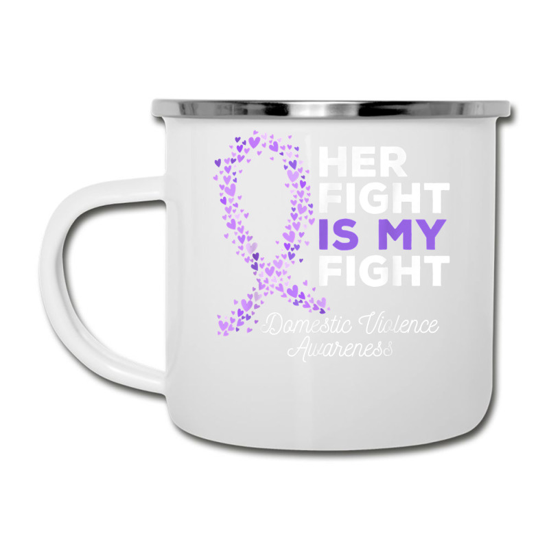 Her Fight Is My Fight   Domestic Violence Awareness Ribbon T Shirt Camper Cup | Artistshot