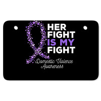 Her Fight Is My Fight   Domestic Violence Awareness Ribbon T Shirt Atv License Plate | Artistshot