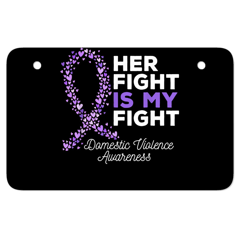 Her Fight Is My Fight   Domestic Violence Awareness Ribbon T Shirt Atv License Plate | Artistshot