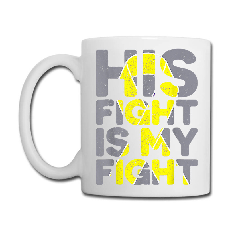 His Fight Is My Fight Childhood Cancer Awareness Tee T Shirt Coffee Mug | Artistshot