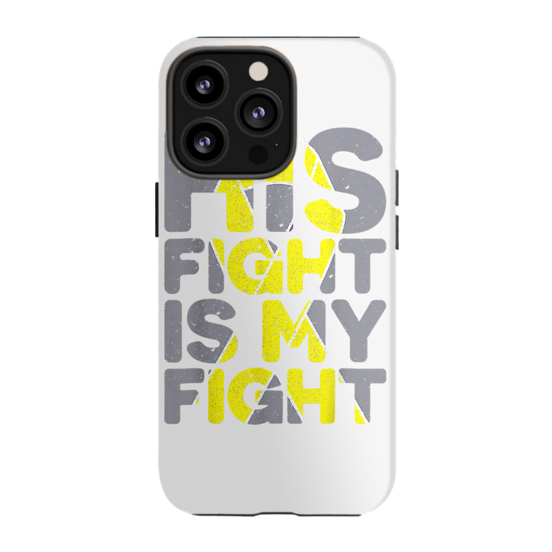 His Fight Is My Fight Childhood Cancer Awareness Tee T Shirt Iphone 13 Pro Case | Artistshot