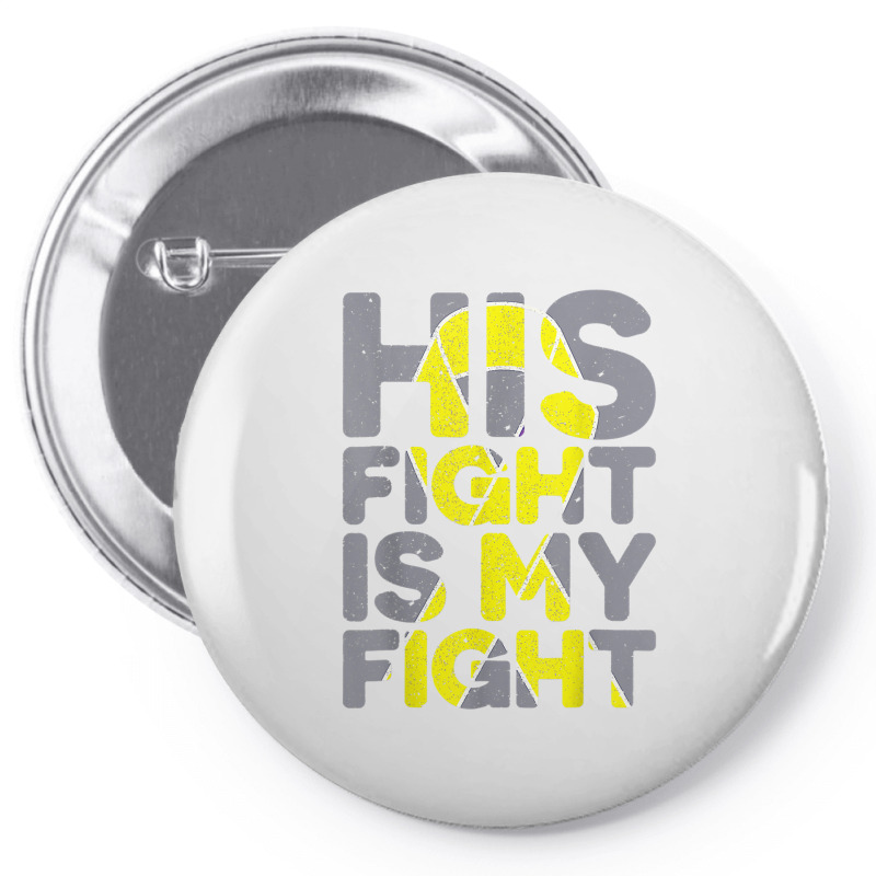 His Fight Is My Fight Childhood Cancer Awareness Tee T Shirt Pin-back Button | Artistshot