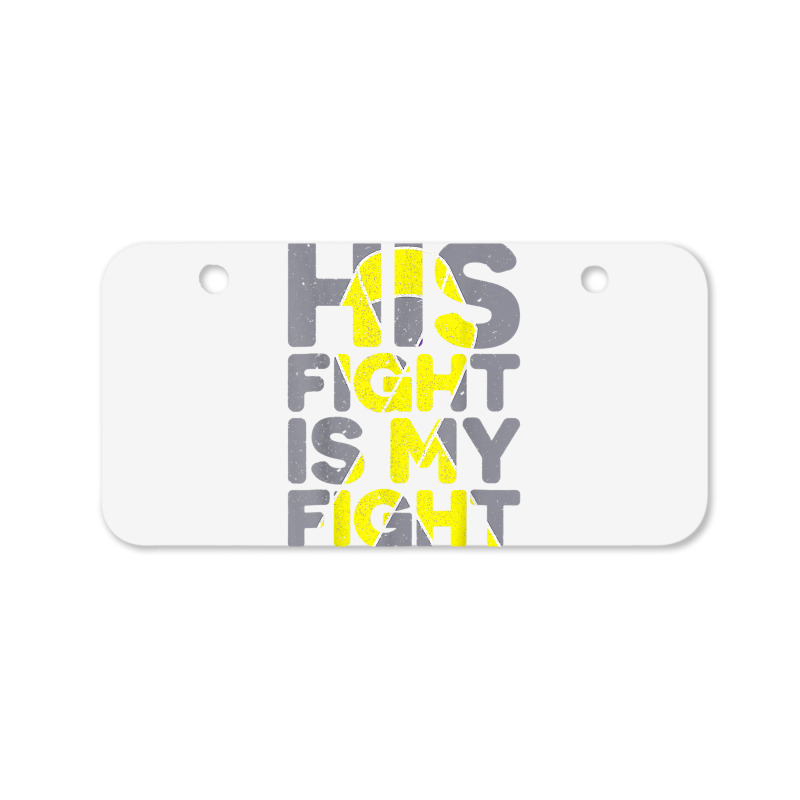 His Fight Is My Fight Childhood Cancer Awareness Tee T Shirt Bicycle License Plate | Artistshot