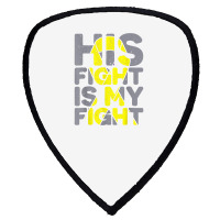 His Fight Is My Fight Childhood Cancer Awareness Tee T Shirt Shield S Patch | Artistshot