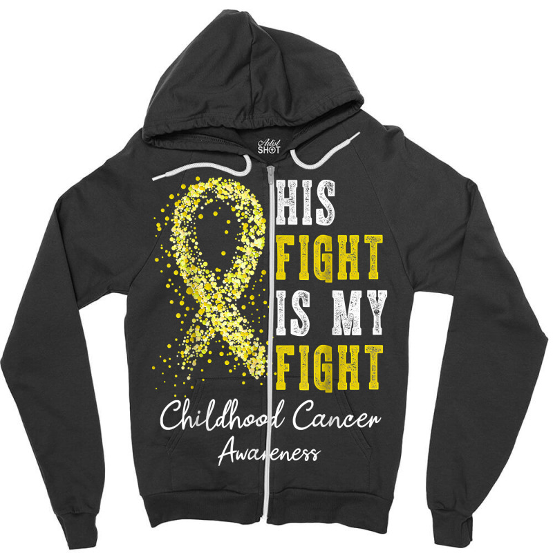 His Fight Is My Fight Gold Ribbon Childhood Cancer Awareness T Shirt Zipper Hoodie | Artistshot