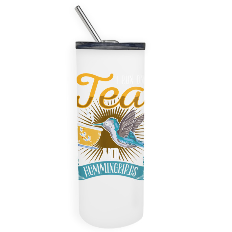 Hummingbird Lover Flowers I Run On Tea And Hummingbirds T Shirt Skinny Tumbler | Artistshot