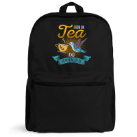 Hummingbird Lover Flowers I Run On Tea And Hummingbirds T Shirt Backpack | Artistshot