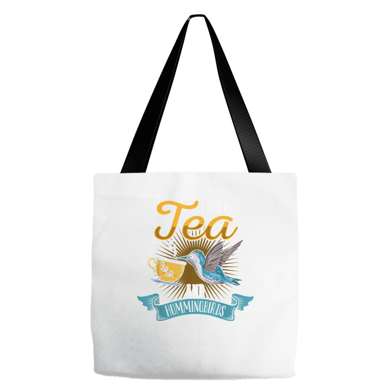 Hummingbird Lover Flowers I Run On Tea And Hummingbirds T Shirt Tote Bags | Artistshot