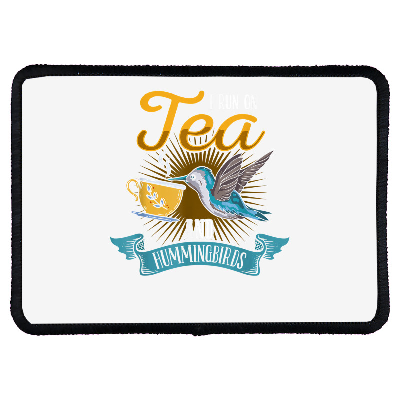 Hummingbird Lover Flowers I Run On Tea And Hummingbirds T Shirt Rectangle Patch | Artistshot