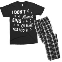 I Don't Always Sing Oh Wait Yes I Do Funny Choir Singer T Shirt Men's T-shirt Pajama Set | Artistshot