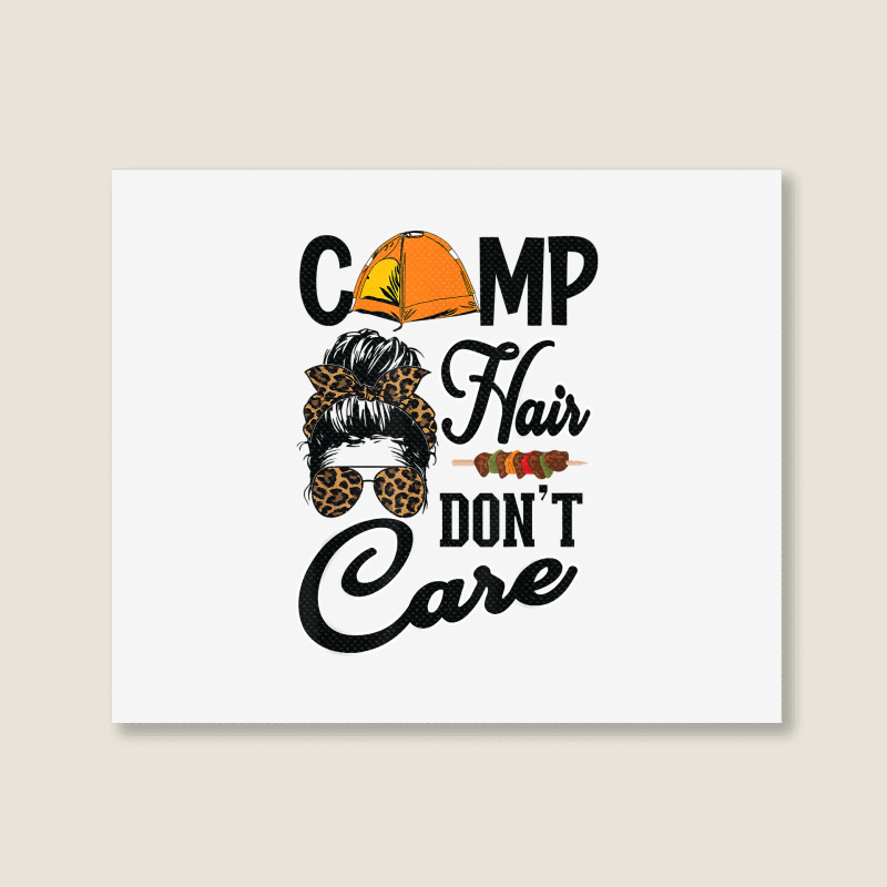 Ladies Camp Hair Don't Care Funny Outdoors Women Teen Girls T Shirt Landscape Canvas Print | Artistshot