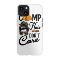 Ladies Camp Hair Don't Care Funny Outdoors Women Teen Girls T Shirt Iphone 13 Case | Artistshot