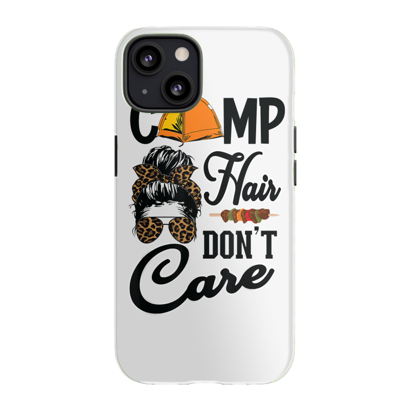 Ladies Camp Hair Don't Care Funny Outdoors Women Teen Girls T Shirt Iphone 13 Case | Artistshot