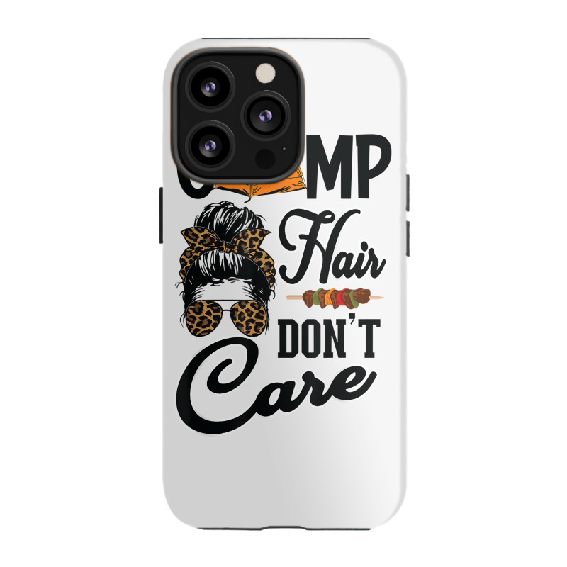 Ladies Camp Hair Don't Care Funny Outdoors Women Teen Girls T Shirt Iphone 13 Pro Case | Artistshot