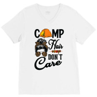 Ladies Camp Hair Don't Care Funny Outdoors Women Teen Girls T Shirt V-neck Tee | Artistshot