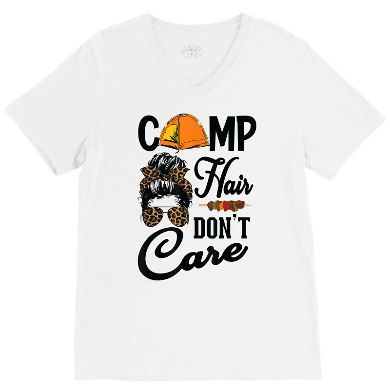 Ladies Camp Hair Don't Care Funny Outdoors Women Teen Girls T Shirt V-neck Tee | Artistshot