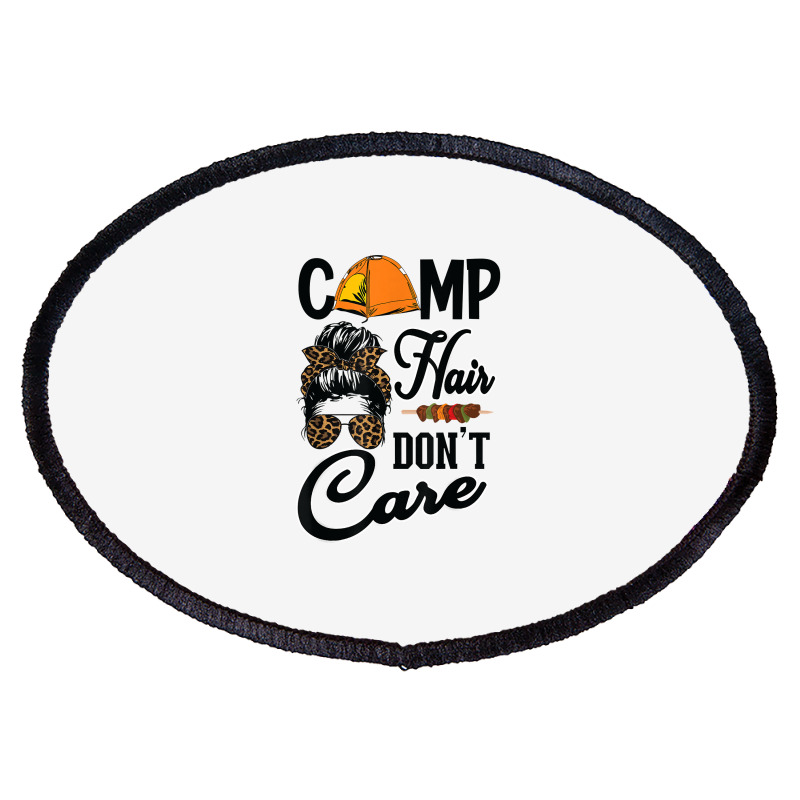 Ladies Camp Hair Don't Care Funny Outdoors Women Teen Girls T Shirt Oval Patch | Artistshot