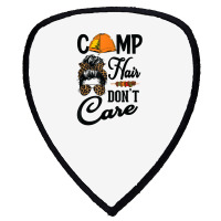 Ladies Camp Hair Don't Care Funny Outdoors Women Teen Girls T Shirt Shield S Patch | Artistshot