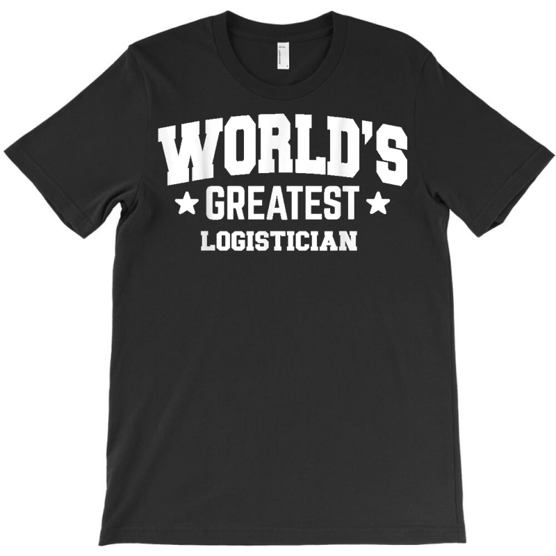 Logistician World's Greatest 2nd Décor Theme T Shirt T-shirt | Artistshot