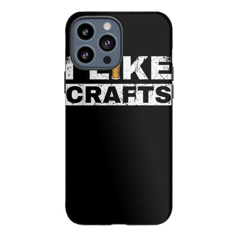 Mens I Like Crafts Beer Funny Clever Drinking And Hops Apparel T Shirt Iphone 13 Pro Max Case | Artistshot