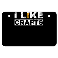 Mens I Like Crafts Beer Funny Clever Drinking And Hops Apparel T Shirt Atv License Plate | Artistshot