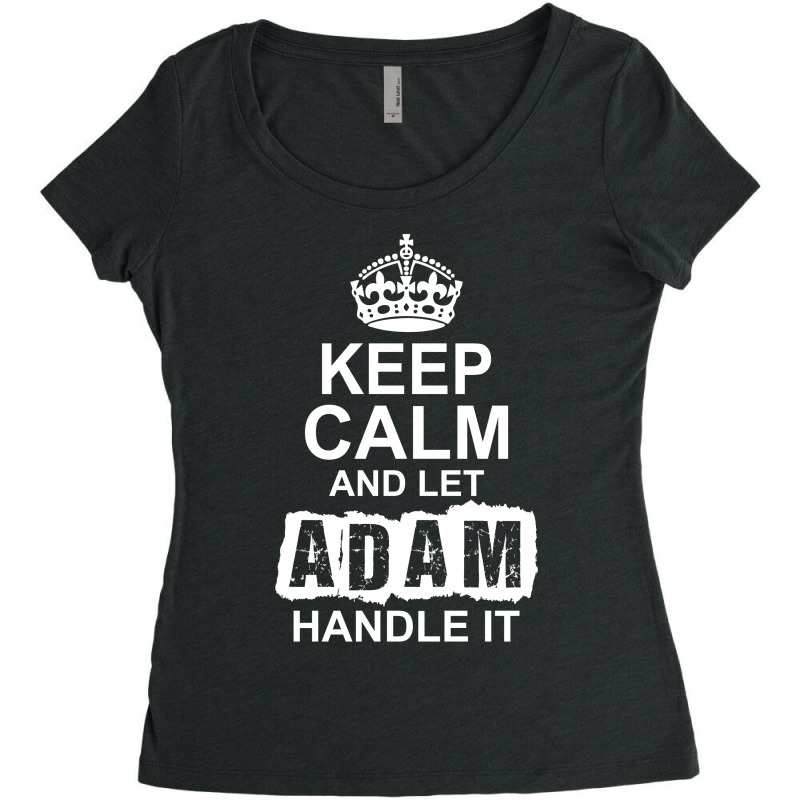 Keep Calm And Let Adam Handle It Women's Triblend Scoop T-shirt by tshiart | Artistshot