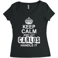 Keep Calm And Let Carlos Handle It Women's Triblend Scoop T-shirt | Artistshot