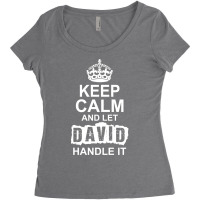 Keep Calm And Let David Handle It Women's Triblend Scoop T-shirt | Artistshot