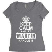 Keep Calm And Let Martin Handle It Women's Triblend Scoop T-shirt | Artistshot