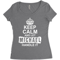 Keep Calm And Let Michael Handle It Women's Triblend Scoop T-shirt | Artistshot