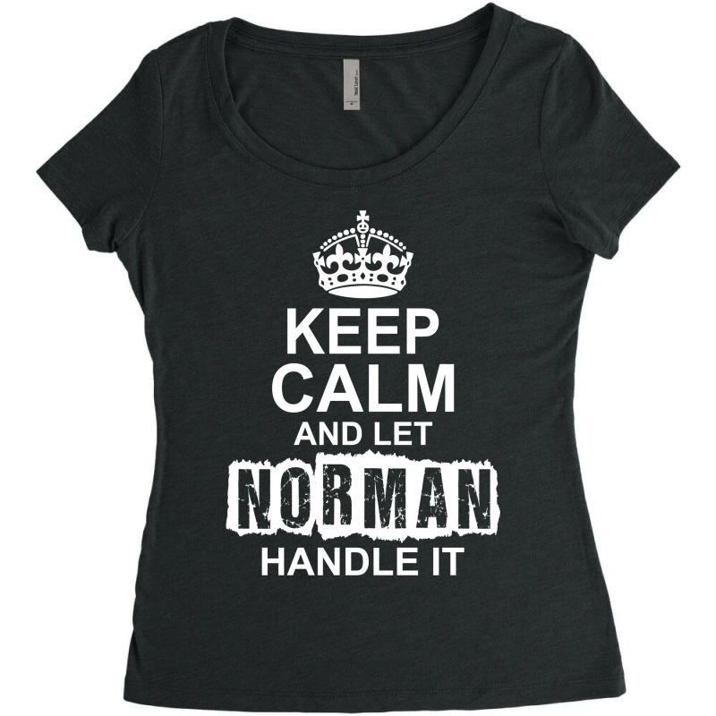 Keep Calm And Let Norman Handle It Women's Triblend Scoop T-shirt by tshiart | Artistshot