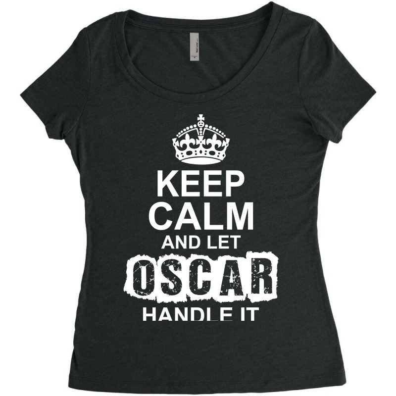 Keep Calm And Let Oscar Handle It Women's Triblend Scoop T-shirt by tshiart | Artistshot