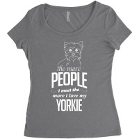 The More People I Meet The More I Love My Yorkie Gifts Women's Triblend Scoop T-shirt | Artistshot