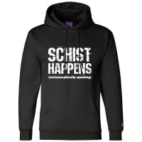 Funny Geologist Schist Happens Teacher Professor Shirt Champion Hoodie | Artistshot