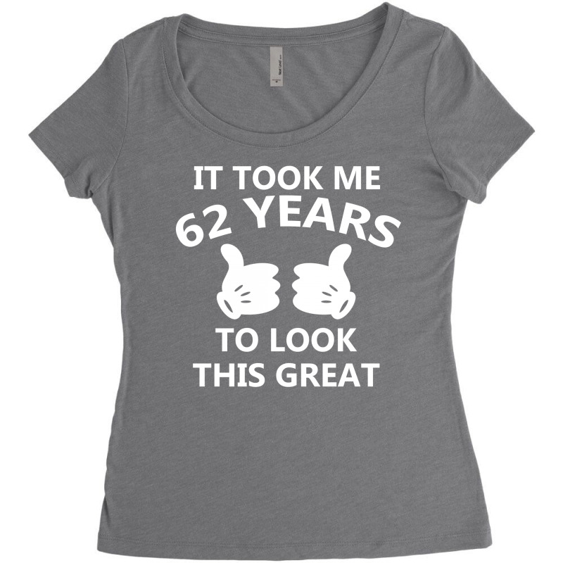 It Took Me 62 To Look This Great Women's Triblend Scoop T-shirt by tshiart | Artistshot