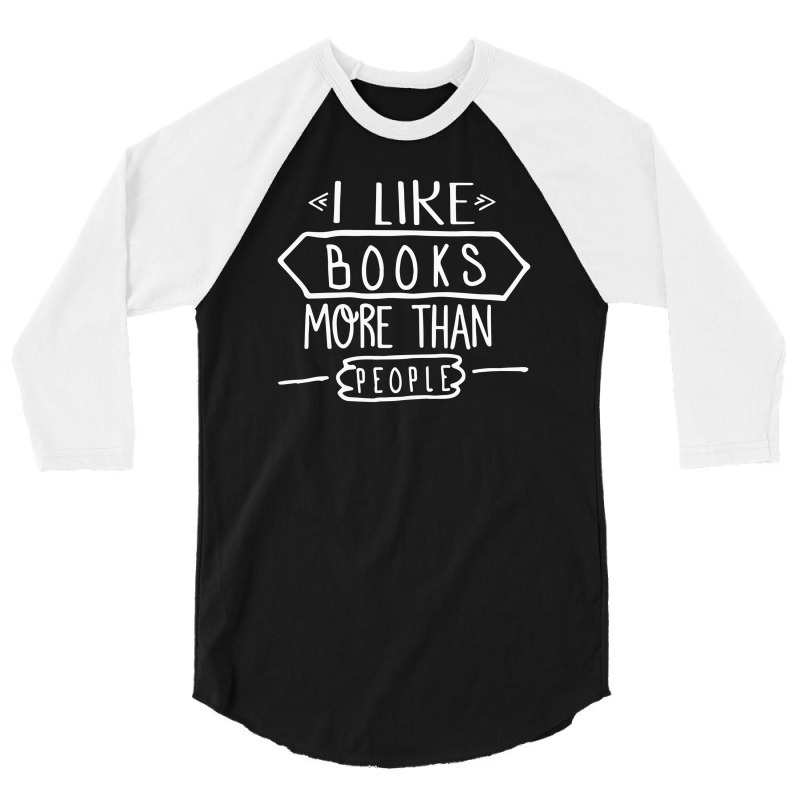 I Like Books More Than People 3/4 Sleeve Shirt by Hargitcustom | Artistshot