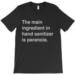 the main ingredient in hand sanitizer1 01 T-Shirt | Artistshot