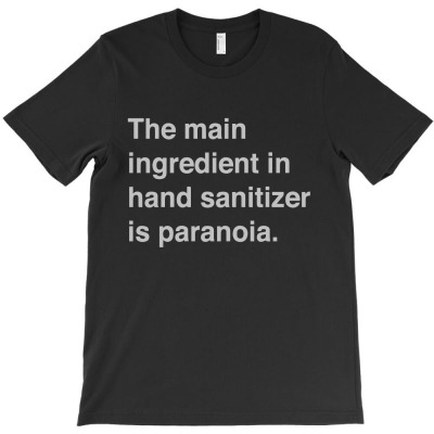 The Main Ingredient In Hand Sanitizer1 01 T-shirt Designed By Lin4