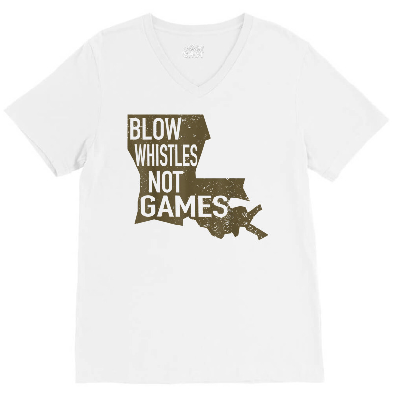 Blow Whistle Not Games, For All Football Fans T Shirt V-Neck Tee by copedoire | Artistshot