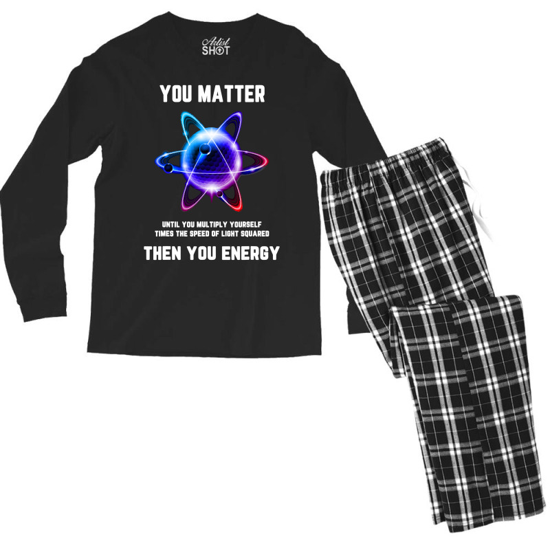 Funny Science Tshirt, Atom Science Shirt, You Matter Energy T Shirt Men's Long Sleeve Pajama Set | Artistshot