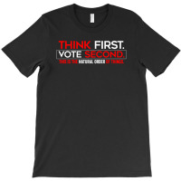 Think First Vote Second This Is The Natural Order Of Things T-shirt | Artistshot