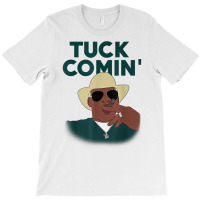 Tuck Comin' Premium T Shirt T-shirt | Artistshot