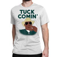 Tuck Comin' Premium T Shirt Classic T-shirt | Artistshot