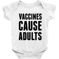 Vaccines Cause Adults Baby Bodysuit | Artistshot