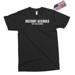 instant asshole just add alcohol Exclusive T-shirt | Artistshot