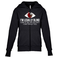 I'm Legally Blind Blindness Gift For Blind People T Shirt Youth Zipper Hoodie | Artistshot