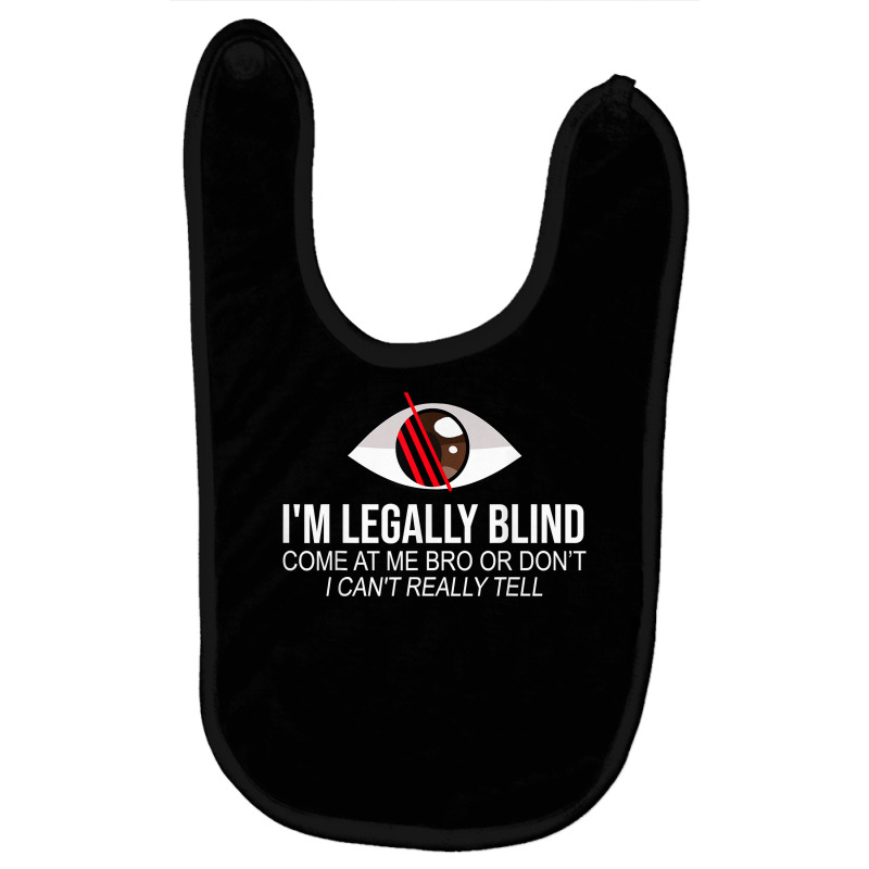 I'm Legally Blind Blindness Gift For Blind People T Shirt Baby Bibs by heartlytreleven | Artistshot