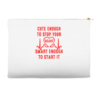 Cute Enough To Stop Your Heart Smart Enough To Start It Accessory Pouches | Artistshot